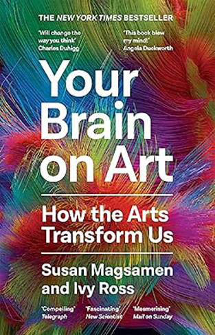 Your Brain on Art - How the Arts Transform Us